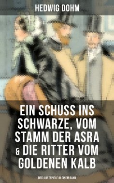 eBook: Ein Schuss ins Schwarze, Vom Stamm der Asra & Die Ritter vom Goldenen Kalb