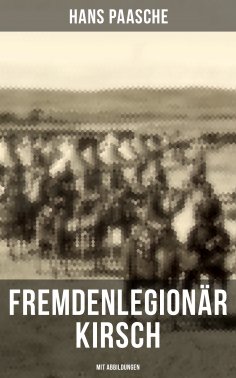 ebook: Fremdenlegionär Kirsch (Mit Abbildungen)