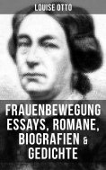 eBook: Louise Otto: Frauenbewegung Essays, Romane, Biografien & Gedichte