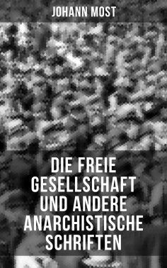 eBook: Die freie Gesellschaft und andere anarchistische Schriften