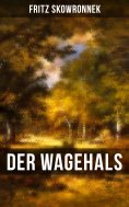 eBook: DER WAGEHALS von Fritz Skowronnek