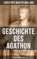 ebook: Geschichte des Agathon (Historischer Roman in 2 Bänden)