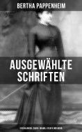 eBook: Ausgewählte Schriften von Bertha Pappenheim: Erzählungen, Sagen, Drama, Essays und mehr
