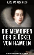 eBook: Die Memoiren der Glückel von Hameln: Das erste autobiografische Werk einer deutschen Frau