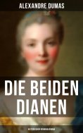 ebook: Die beiden Dianen: Historischer Kriminalroman