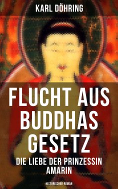 ebook: Flucht aus Buddhas Gesetz - Die Liebe der Prinzessin Amarin (Historischer Roman)