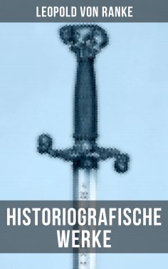 ebook: Leopold von Ranke: Historiografische Werke