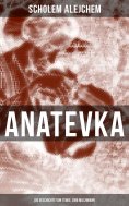 eBook: Anatevka: Die Geschichte von Tewje, dem Milchmann