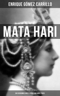 eBook: Mata Hari: Das Geheimnis ihres Lebens und ihres Todes