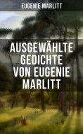 ebook: Ausgewählte Gedichte von Eugenie Marlitt