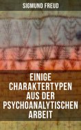 eBook: Einige Charaktertypen aus der psychoanalytischen Arbeit