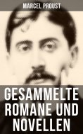 ebook: Gesammelte Romane und Novellen von Marcel Proust