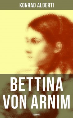 eBook: Bettina von Arnim (Biografie)