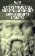 eBook: Platons Apologie des Sokrates & Xenophon's Erinnerungen an Sokrates