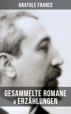 ebook: Gesammelte Romane & Erzählungen von Anatole France