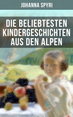 ebook: Die beliebtesten Kindergeschichten aus den Alpen