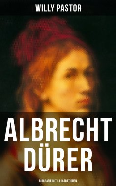 eBook: Albrecht Dürer - Biografie mit Illustrationen