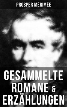 ebook: Gesammelte Romane & Erzählungen von Prosper Mérimée