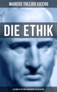 eBook: Die Ethik - Gesammelte Beiträge von Marcus Tullius Cicero