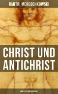 ebook: Christ und Antichrist (Komplette Romantriologie)