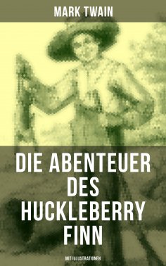 ebook: Die Abenteuer des Huckleberry Finn (Mit Illustrationen)