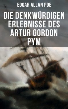 ebook: Die denkwürdigen Erlebnisse des Artur Gordon Pym