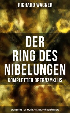 eBook: Der Ring des Nibelungen: Kompletter Opernzyklus