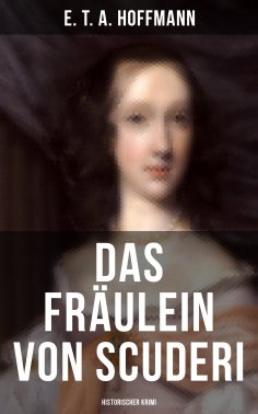 ebook: Das Fräulein von Scuderi: Historischer Krimi
