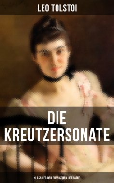 eBook: Die Kreutzersonate (Klassiker der russischen Literatur)