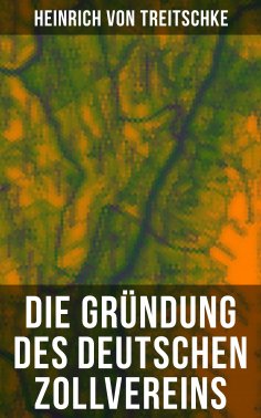 eBook: Die Gründung des Deutschen Zollvereins