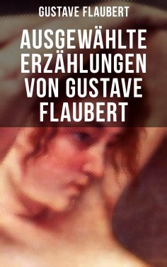 ebook: Ausgewählte Erzählungen von Gustave Flaubert