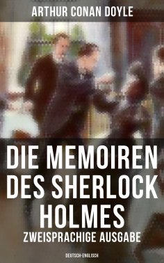 ebook: Die Memoiren des Sherlock Holmes (Zweisprachige Ausgabe: Deutsch-Englisch)