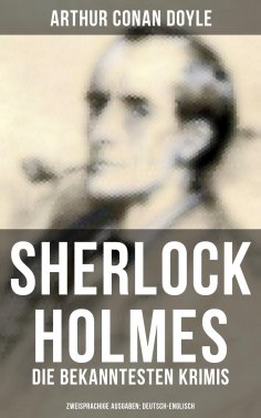 ebook: Sherlock Holmes: Die bekanntesten Krimis (Zweisprachige Ausgaben: Deutsch-Englisch)