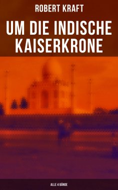 ebook: Um die indische Kaiserkrone (Alle 4 Bände)