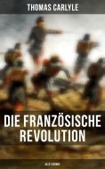 eBook: Die Französische Revolution (Alle 3 Bände)
