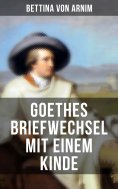eBook: Goethes Briefwechsel mit einem Kinde