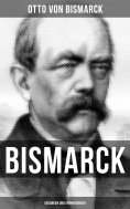 ebook: Bismarck: Gedanken und Erinnerungen