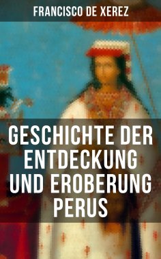 eBook: Geschichte der Entdeckung und Eroberung Perus