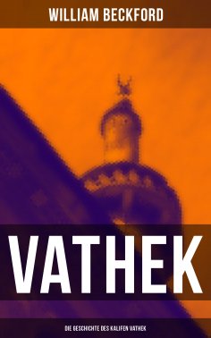 ebook: VATHEK: Die Geschichte des Kalifen Vathek