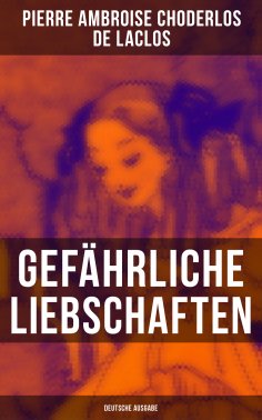 ebook: Gefährliche Liebschaften (Deutsche Ausgabe)