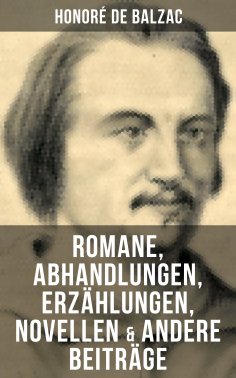 eBook: Honoré de Balzac: Romane, Abhandlungen, Erzählungen, Novellen & andere Beiträge