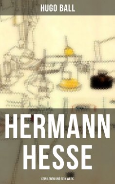 ebook: Hermann Hesse: Sein Leben und sein Werk