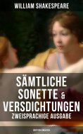 eBook: Sämtliche Sonette & Versdichtungen  (Zweisprachige Ausgabe: Deutsch-Englisch)