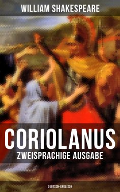 ebook: Coriolanus (Zweisprachige Ausgabe: Deutsch-Englisch)