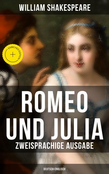Romeo Und Julia Auf Englisch William Shakespeare: Romeo und Julia (Zweisprachige Ausgabe: Deutsch