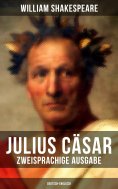 eBook: Julius Cäsar (Zweisprachige Ausgabe: Deutsch-Englisch)