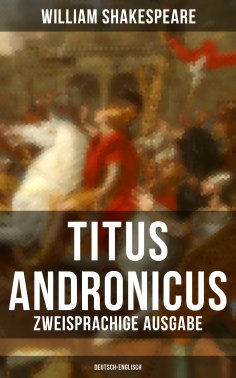 eBook: Titus Andronicus (Zweisprachige Ausgabe: Deutsch-Englisch)
