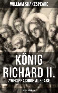 ebook: König Richard II. (Zweisprachige Ausgabe: Deutsch-Englisch)