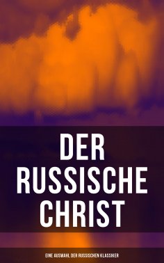 eBook: Der russische Christ: Eine Auswahl der russischen Klassiker