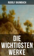 ebook: Die wichtigsten Werke von Rudolf Baumbach